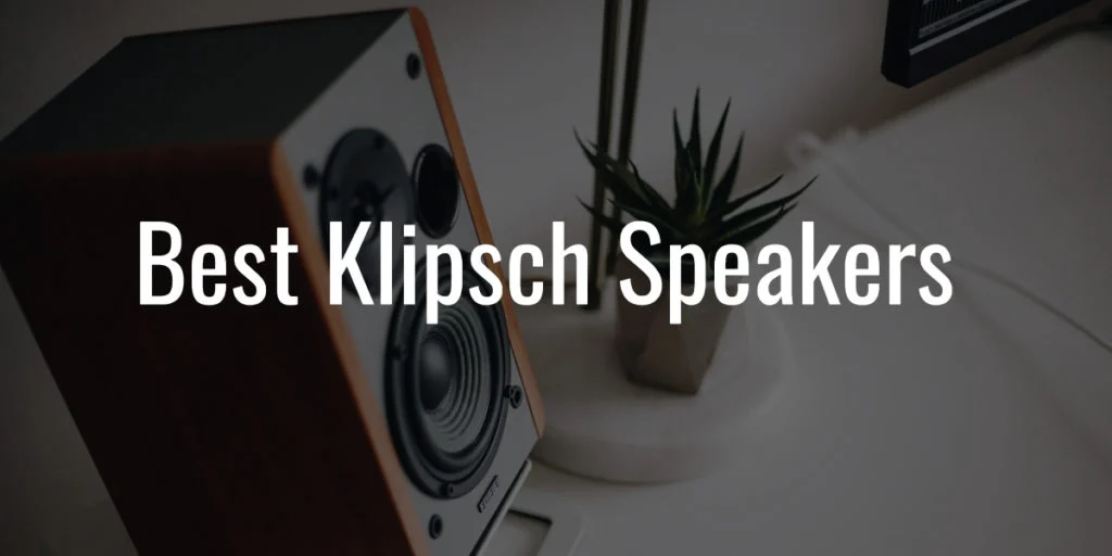 Best Klipsch Speakers 2022