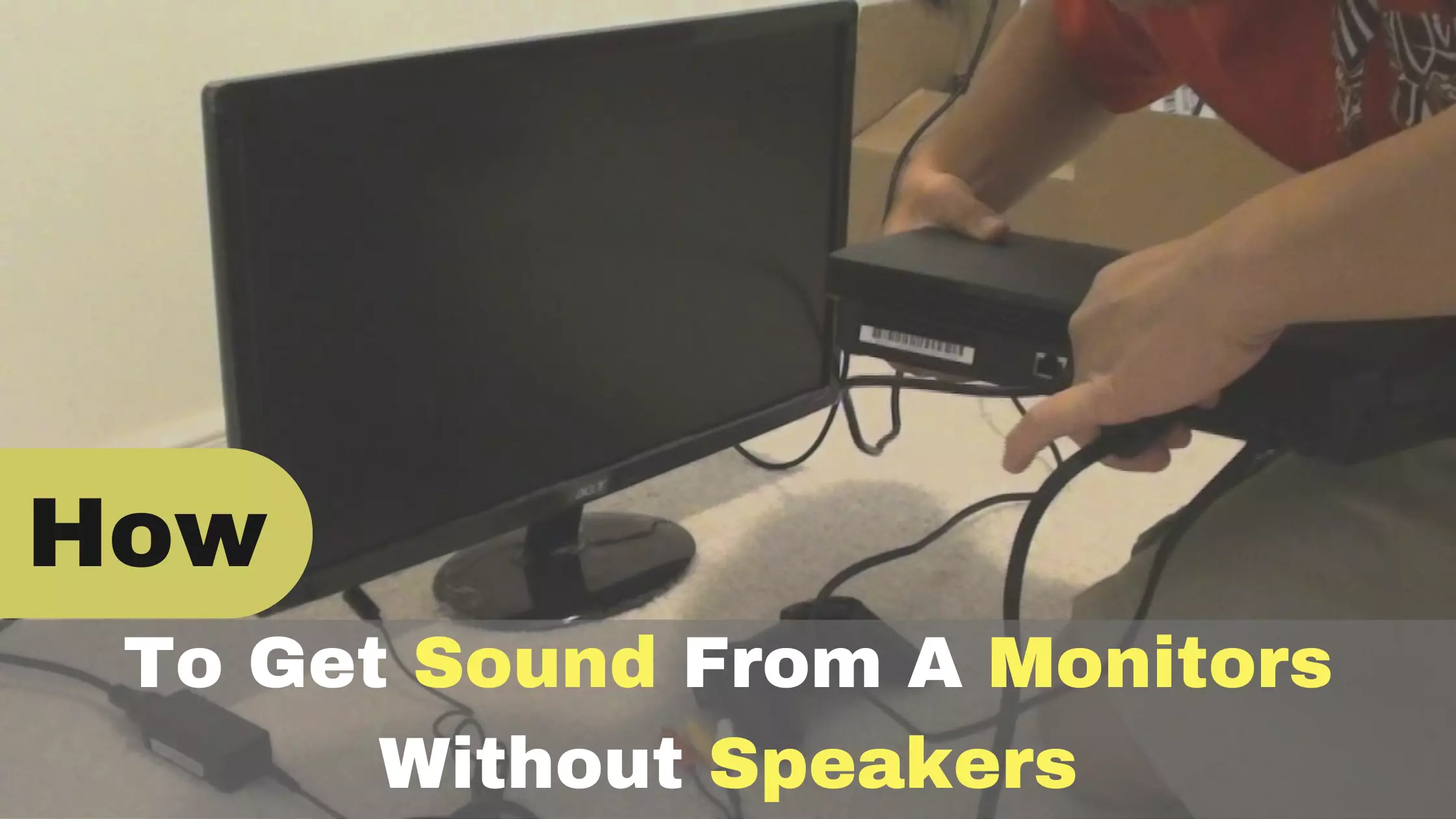 How To Get Sound From A Monitor Without Speakers: Complete Guide
